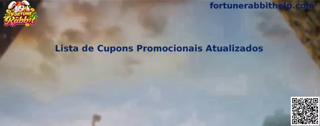Guia sobre Lista de Cupons Promocionais Atualizados do Fortune Rabbit