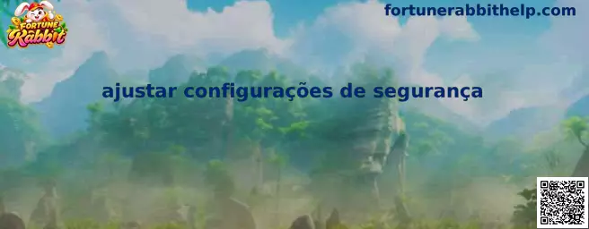 Ajustar Configurações de Segurança