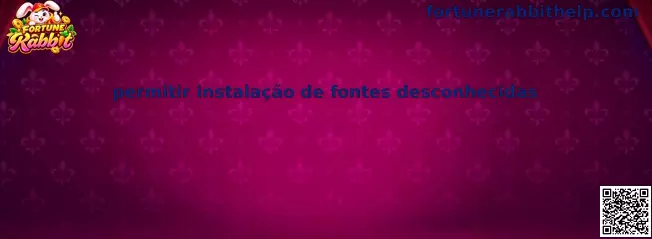 Como permitir instalação de fontes desconhecidas no celular Android