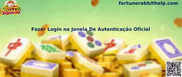 Janela de Autenticação Oficial Fortune Rabbit