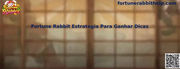 Fortune Rabbit estratégia para ganhar e dicas de jogo responsável