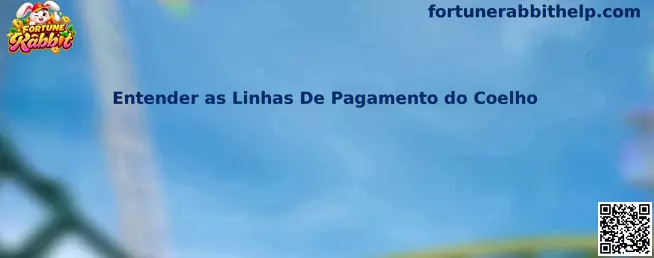 Ilustração para entender as linhas de pagamento do Fortune Rabbit