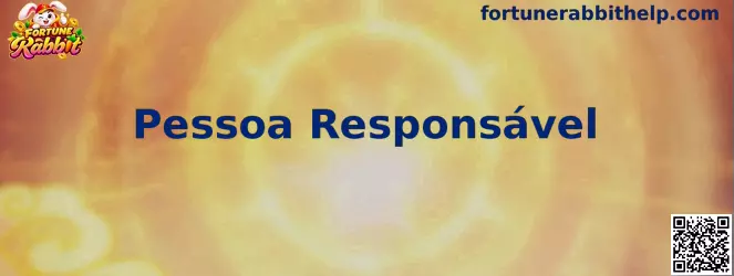 Orientações sobre Pessoa Responsável e jogo responsável no Fortune Rabbit