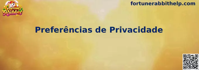 Preferências de Privacidade e configurações de Cookies do Fortune Rabbit