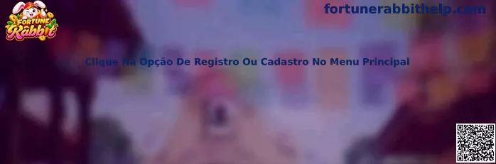 Exemplo visual para localizar a opção de registro ou cadastro no menu principal do Fortune Rabbit