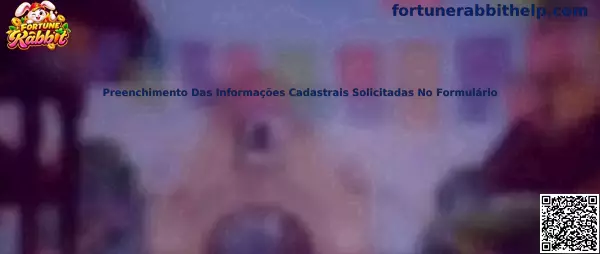 Orientação sobre o preenchimento das informações cadastrais solicitadas no formulário do Fortune Rabbit